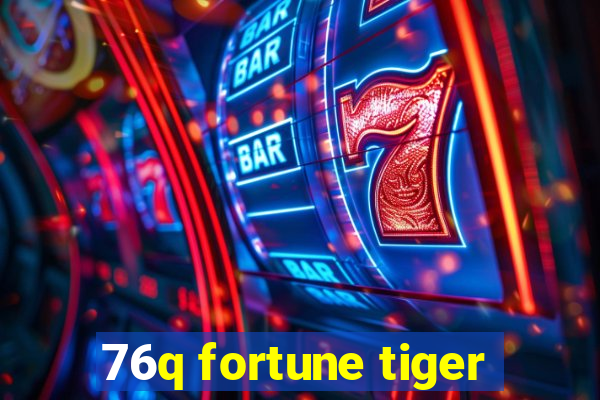 76q fortune tiger